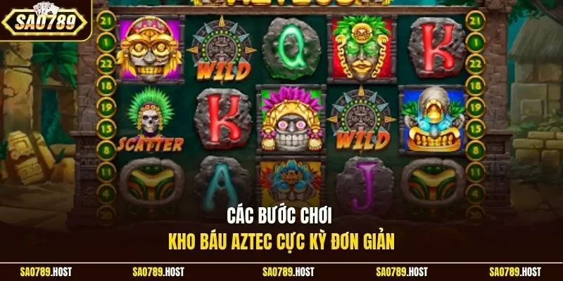 Các bước chơi Kho báu Aztec cực kỳ đơn giản