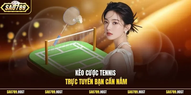 Kèo cược tennis trực tuyến bạn cần nắm